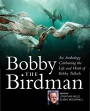 Bobby the Bird Man : An Anthology Celebrating the Life and Work of Bobby Tulloch cover image