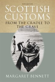 Scottish Customs : From the Cradle to the Grave cover image