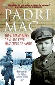 Padre Mac : The Autobiography of the Late Murdo Ewen Macdonald of Harris cover image