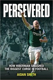 Persevered : How Hibernian Smashed the Biggest Curse in Football cover image