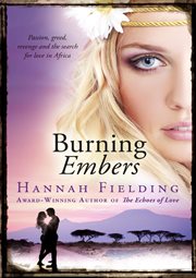 Burning Embers : Passion, Greed, Revenge and the Search for Love in Africa cover image