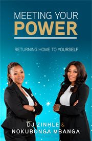 Meeting Your Power : Returning Home To Yourself cover image