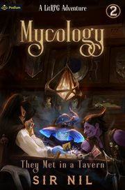 They Met in a Tavern : A LitRPG Adventure. Mycology cover image
