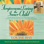 Forgiveness ; Loving the inner child cover image