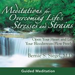 Meditations for overcoming life's stresses and strains cover image