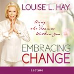 Embracing change : using the treasures within you cover image