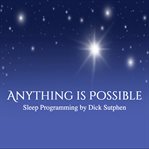 Anything is possible sleep programming cover image