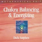 Chakra balancing and energizing : RX 17 cover image