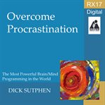 Overcome procrastination : RX 17 cover image