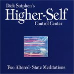 Higher-self control center: two altered-state meditations : Self Control Center cover image