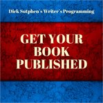 Writer's programming: get your book published : Get Your Book Published cover image