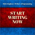 Writer's programming: start writing now : Start Writing Now cover image