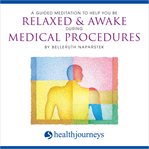 A guided meditation to help you be relaxed & awake during medical procedures cover image