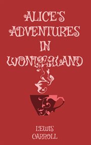 Alice's Adventures in Wonderland : Alice's Adventures in Wonderland cover image