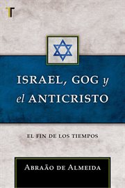 Israel, gog y el anticristo. El fin de los tiempos cover image