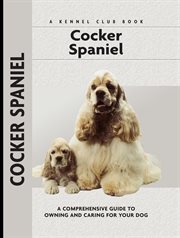 Cocker Spaniel : A Comprehensive Guide to Owning and Caring for Your Dog cover image