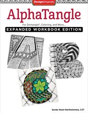 Alphatangle, Expanded Workbook Edition : For Zentangle(r), Coloring, and More cover image