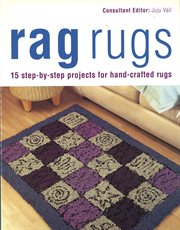 Rag Rugs : 15 Step-by-step Projects for Hand-crafted Rugs cover image