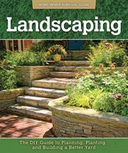 Landscaping : The Diy Guide to Planning, Planting, and Building a Better Yard cover image