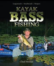 Kayak Bass Fishing : largemouth, Smallmouth, Stripers cover image