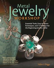 Metal Jewelry Workshop : Essential Tools, Easy-to-learn Techniques, and 12 Projects for the Beginning Jewelry Artist cover image