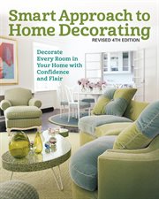 Smart Approach to Home Decorating : Decorate Every Room in Your Home With Confidence and Flair cover image