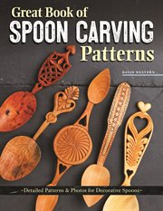 Great Book of Spoon Carving Patterns : Detailed Patterns & Photos for Decorative Spoons cover image