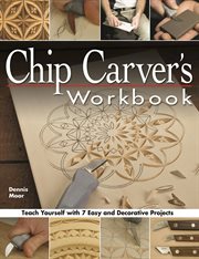 Chip Carver's Workbook : Teach Yourself With 7 Easy & Decorative Projects cover image