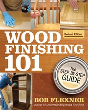 Wood Finishing 101, Revised Edition cover image