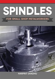 Spindles for Small Shop Metalworkers cover image