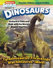 Future Genius: Dinosaurs : Go Back in Time and Walk With the World's Biggest Reptiles cover image