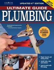 Ultimate Guide: Plumbing, Updated 6th Edition : Meets 2024 National Plumbing Code Standards cover image