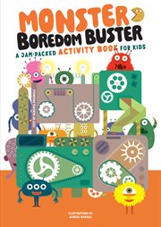Monster Boredom Buster : A Jam-packed Activity Book for Kids cover image