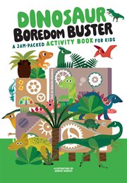 Dinosaur Boredom Buster : A Jam-packed Activity Book for Kids cover image