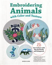 Embroidering Animals With Color and Texture : 25 Cute Critters With Pop-up Details And Stumpwork cover image