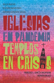 Iglesias en pandemia, templos en crisis : hacia nuevas eclesiologías en el distanciamiento social cover image
