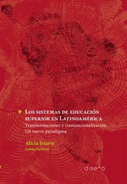 Los sistemas de educación superior en latinoamérica. Transformaciones y transnacionalización. Un nuevo paradigma cover image