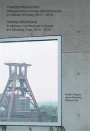Transformaciones. Dialogo entre culturas arquitectónicas: la catedra Grinberg 2014-2018 cover image