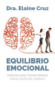 EQUILIBRIO EMOCIONAL : PERSONALIDADE TRANSFORMADA PELO FRUTO DO ESPIRITO cover image