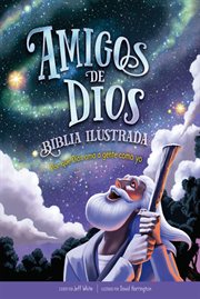 Biblia ilustrada amigos de dios. Por qué Dios ama a gente como yo cover image