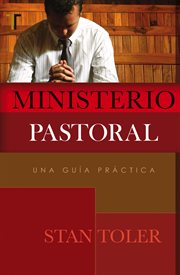 Ministerio pastoral : Una Guía Práctica cover image