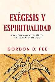 Exegesis y espiritualidad : Escuchando al espíritu en el texto bíblico cover image