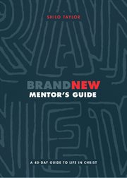 Brand New Mentor's Guide : A 40-Day Guide to Life in Christ cover image
