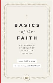 Basics of the Faith : An Evangelical Introduction to Christian Doctrine cover image