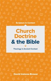 Church Doctrine and the Bible : Theology in Ancient Context. Scripture in Context cover image