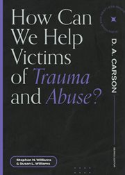 How Can We Help Victims of Trauma and Abuse? : Questions for Restless Minds cover image