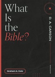 What Is the Bible? : Questions for Restless Minds cover image