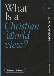 What Is a Christian Worldview? : Questions for Restless Minds cover image