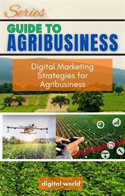 Digital Marketing Strategies for Agribusiness : Agribusiness Guide cover image