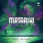 Matariki: The Star of the Year the Star of the Year cover image